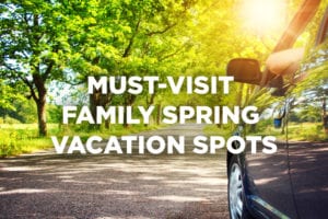 Must-Visit Spring Vacation Spots for the Family - Lawn Pride
